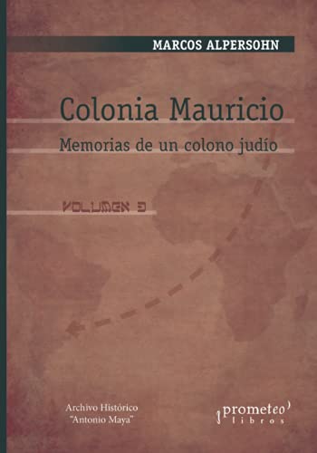 Imagen de archivo de Colonia Mauricio: Memorias de un colono judo. VOLUMEN 3 a la venta por Ria Christie Collections