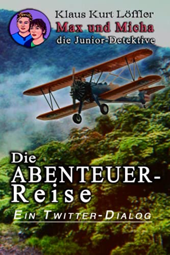 Beispielbild fr MAX und MICHA, die Junior-Detektive: Die Abenteuerreise Ein Twitter-Dialog: NR.22 der Reihe MAX und MICHA, die Junior-Detektive vom Wolfgangsee zum Verkauf von medimops