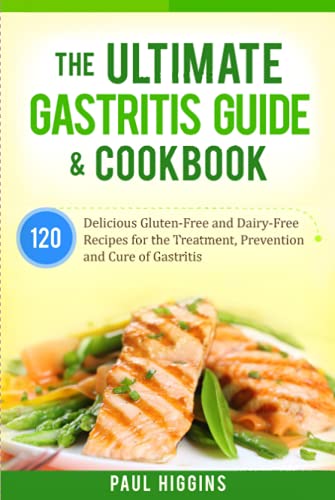 Beispielbild fr The Ultimate Gastritis Guide & Cookbook: 120 Delicious Gluten-Free and Dairy-Free Recipes for the Treatment, Prevention and Cure of Gastritis zum Verkauf von AwesomeBooks