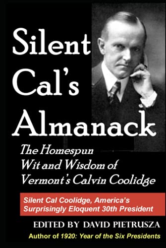 Beispielbild fr Silent Cal's Almanack: The Homespun Wit And Wisdom Of Vermont's Calvin Coolidge zum Verkauf von Wonder Book