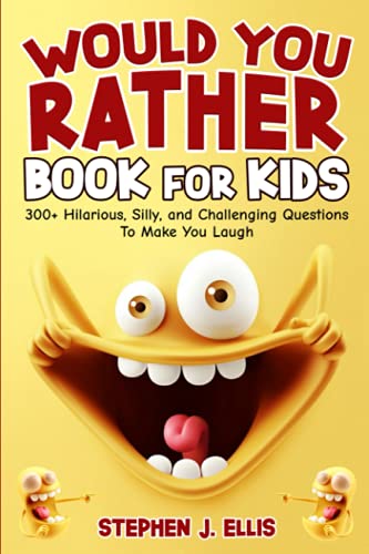 Stock image for Would You Rather Book For Kids - 300+ Hilarious, Silly, and Challenging Questions To Make You Laugh (Funny Jokes and Activities - Ages 7-13) for sale by Decluttr
