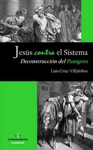 Beispielbild fr Jesús contra el Sistema: Deconstrucci n del Panágora zum Verkauf von Ria Christie Collections