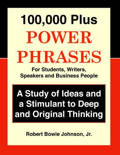 Imagen de archivo de 100,000 Plus Power Phrases: For Students, Writers, Speakers, and Business People a la venta por The Maryland Book Bank