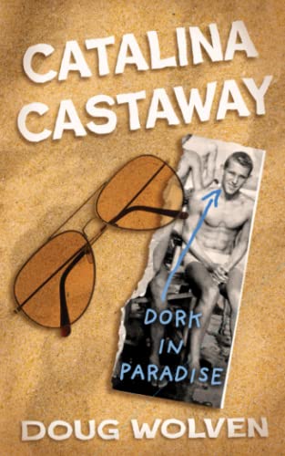 Stock image for Catalina Castaway: Summer of '63 in Hotel Catalina for sale by Ria Christie Collections