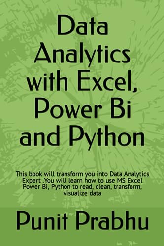 Immagine dell'editore per Data Analytics with Excel, Power Bi and Python: This book will transform you into Data Analytics Expert .You will learn how to use MS Excel Power Bi, Python to read, clean, transform, visualize data venduto da St Vincent de Paul of Lane County