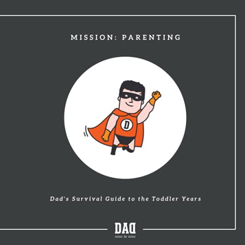 Stock image for Mission: Parenting - Dads survival guide to the toddler years for sale by Goodwill Books