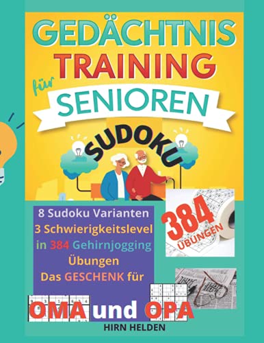 Beispielbild fr Gedchtnistraining fr Senioren SUDOKU: 8 Sudoku Varianten, 3 Schwierigkeitslevel in 384 Gehirnjogging bungen. Das Geschenk fr Oma und Opa. zum Verkauf von medimops