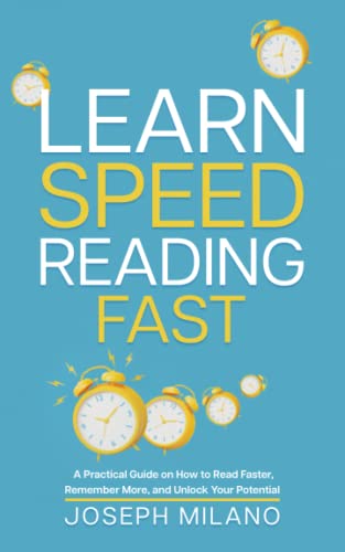 Beispielbild fr Learn Speed-Reading Fast: A Practical Guide on How to Read Faster, Remember More, and Unlock Your Potential (Accelerated Learning: Think Fast & Remember More) zum Verkauf von AwesomeBooks