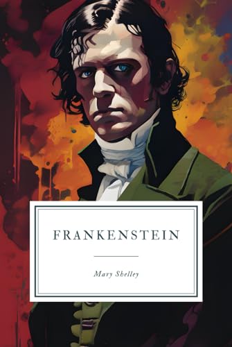Stock image for Frankenstein: or, The Modern Prometheus - 1818 Edition. for sale by Half Price Books Inc.