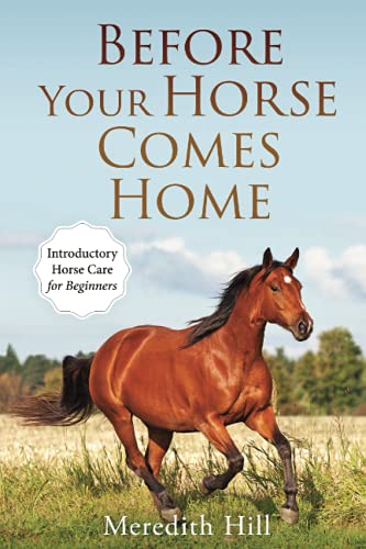 Beispielbild fr Before Your Horse Comes Home: Introductory Horse Care for Beginners zum Verkauf von Zoom Books Company