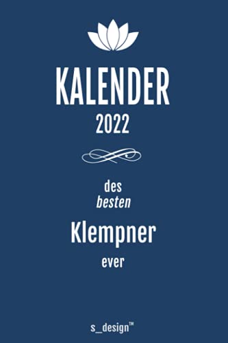 Imagen de archivo de Kalender 2022 fr Klempner: Wochenplaner / Tagebuch / Journal fr das ganze Jahr: Platz fr Notizen, Planung / Planungen / Planer, Erinnerungen und Sprche_ a la venta por medimops