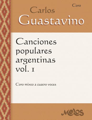 Imagen de archivo de Canciones populares argentinas; Volumen 1: Coro mixto a cuatro voces a la venta por Ria Christie Collections