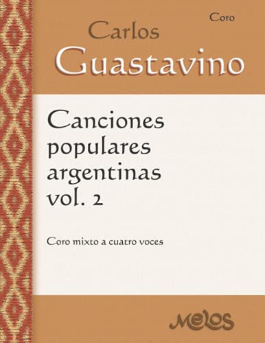 Imagen de archivo de Canciones populares argentinas; Volumen 2: Coro mixto a cuatro voces a la venta por Ria Christie Collections