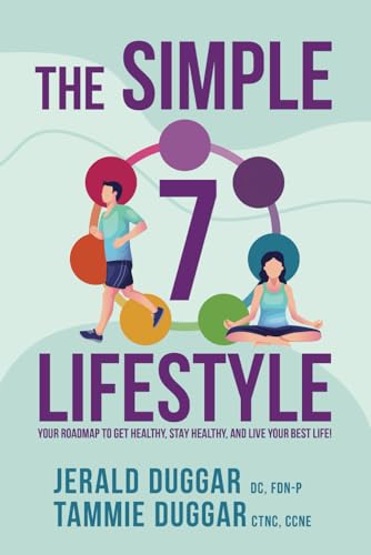 Stock image for The Simple 7 Lifestyle: Your Roadmap to Get Healthy, Stay Healthy, and Live Your Best Life! for sale by Better World Books