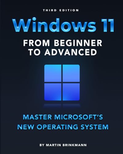 Imagen de archivo de Windows 11 From Beginner to Advanced: Master Microsoft?s new operating system a la venta por MusicMagpie