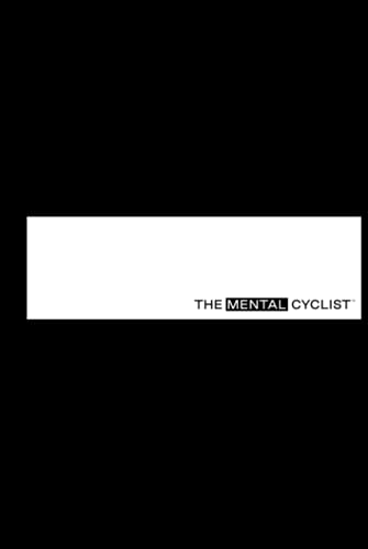Stock image for THE MENTAL CYCLIST: CHANGE YOUR MIND. CHANGE YOUR RIDE. for sale by MusicMagpie