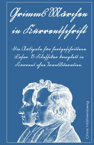 Beispielbild fr Grimms Mrchen in Kurrentschrift: Die Ausgabe fr fortgeschrittene Leser. 15 Klassiker komplett in Kurrent ohne Transliteration. (Deutsche Kurrentschrift erfolgreich lesen und schreiben lernen.) zum Verkauf von medimops