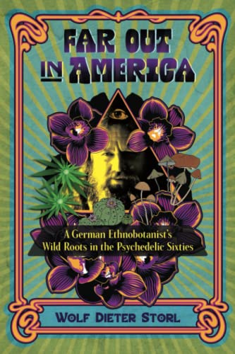 Imagen de archivo de Far Out in America: A German Ethnobotanist's Wild Roots in the Psychedelic Sixties (Wild Lives) a la venta por HPB-Emerald