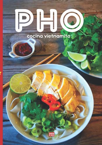 Imagen de archivo de Pho cocina vietnamita: Cocina vietnamita ilustrada en color para preparar su plato ideal de fideos con sabores asiticos de Vietnam (Spanish Edition) a la venta por Omega