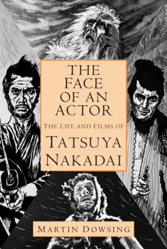 9798487242297: The Face of an Actor - The Life and Films of Tatsuya Nakadai