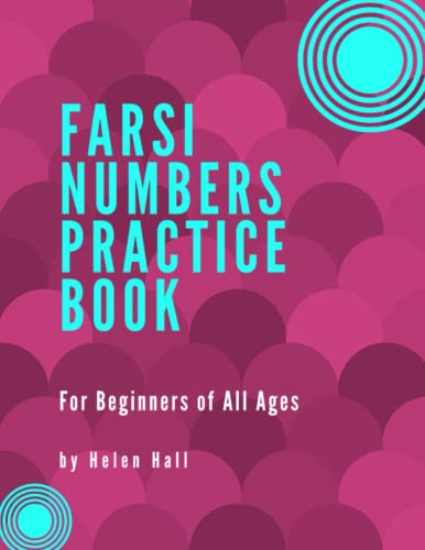 Imagen de archivo de Farsi Numbers Practice Book: For Beginners of All Ages (Farsi Writing Practice Books) a la venta por Half Price Books Inc.