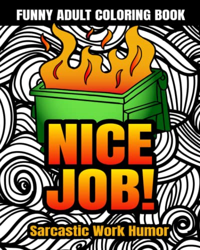 Stock image for Funny Adult Coloring Book: Nice Job! Sarcastic Work Humor: Snarky Coworker Quotes, Easy Mandala Patterns for Stress Relief and Relaxation (Swear Word Coloring Books for Women) for sale by Austin Goodwill 1101