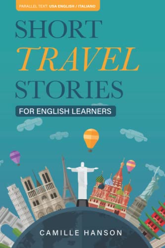 Beispielbild fr Short Travel Stories for English Learners: 26 Stories With Parallel English and Italian Text (Learn English with Short Travel Stories with Parallel Languages) zum Verkauf von California Books