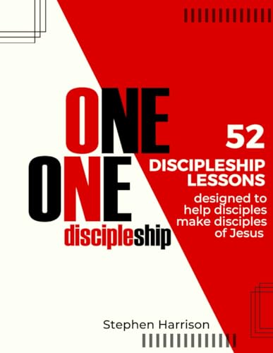 9798491914463: One on One Discipleship: 52 discipleship lessons designed to help disciples make disciples of Jesus