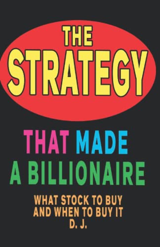 Stock image for The Strategy That Made A Billionaire: What Stock to Buy and When to Buy It for sale by Decluttr
