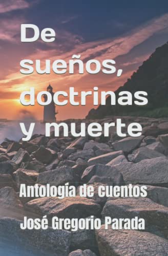 Stock image for De sue�os, doctrinas y muerte: Antolog�a de cuentos for sale by Chiron Media