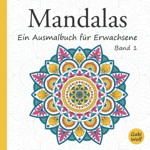 Stock image for Mandalas Band 1 - Ein Ausmalbuch fr Erwachsene: 50 handgezeichnete Mandalas zum Ausmalen und Entspannen (Mandalas - Ausmalbcher fr Erwachsene) for sale by Buchpark