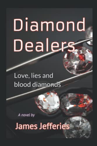 Stock image for Diamond Dealers: Love; Lies and Blood Diamonds for sale by Ria Christie Collections