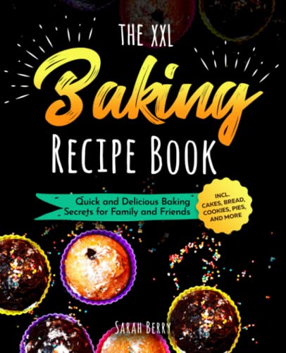 Stock image for THE XXL Baking Recipe Book: Quick and Delicious Baking Secrets for Family and Friends incl. Cakes, Bread, Cookies, Pies, and More for sale by AwesomeBooks