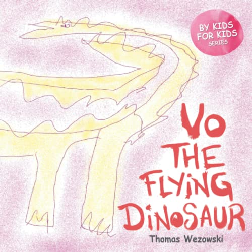 9798495398290: Vo The Flying Dinosaur (Dinosaur book for children ages 3 5, For Kids By Kids)