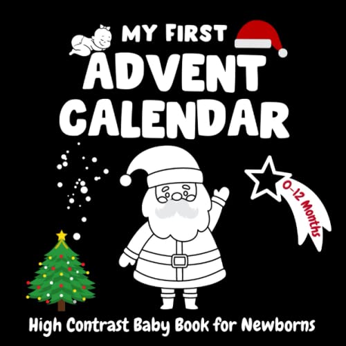 Stock image for My First Advent Calendar, High Contrast Baby Book for Newborns, 0-12 Months: Countdown to Christmas with this Black and White Advent Book for Babies | 25 Pictures with Santa, Snowman and More for sale by Bahamut Media