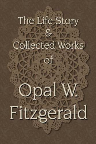 Stock image for The Life Story & Collected Works of Opal W. Fitzgerald for sale by Chiron Media