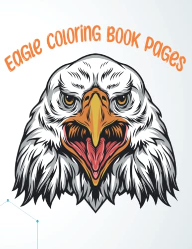 Stock image for Eagle Coloring Book Pages: 25 eagles coloring book pages for kids with 8.5*11inc size for sale by Ria Christie Collections