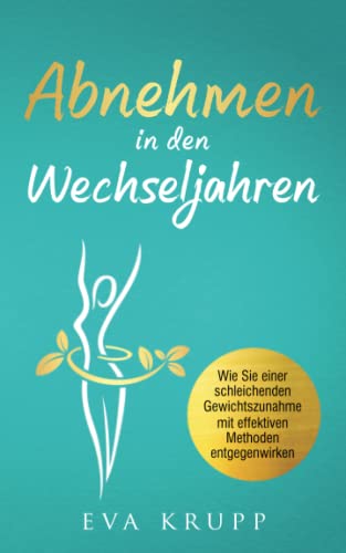 Beispielbild fr Abnehmen in den Wechseljahren: Wie Sie einer schleichenden Gewichtszunahme, mit effektiven Methoden entgegenwirken. zum Verkauf von medimops