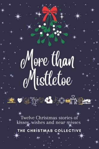 Stock image for More than Mistletoe: Twelve Christmas stories of kisses, wishes and near misses. for sale by AwesomeBooks