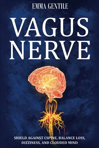 Stock image for Vagus Nerve: Tips for your C Spine, Balance Loss, Dizziness, and Clouded Mind. Learn Self-Help Exercises, How to Stimulate and Activate Your Vagus Nerve Through Meditation, and the Polyvagal Theory for sale by WeBuyBooks 2