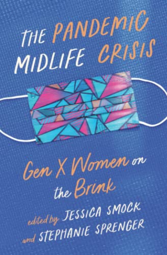 Beispielbild fr The Pandemic Midlife Crisis : Gen X Women on the Brink zum Verkauf von Better World Books