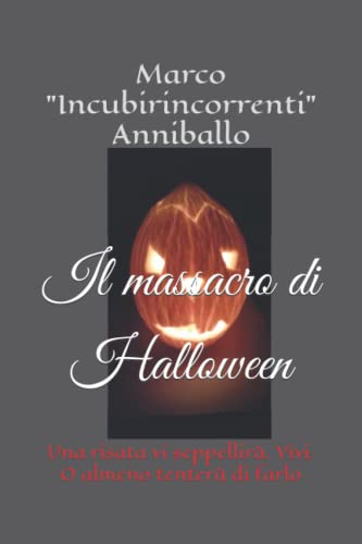 Stock image for Il massacro di Halloween: Una risata vi seppellira. Vivi. O almeno tentera di farlo for sale by Chiron Media