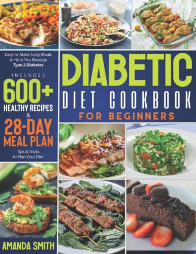 Beispielbild fr Diabetic Cookbook for Beginners : Easy-To-Make Tasty Meals to Help You Manage Type 2 Diabetes - Includes over 600 Healthy Recipes and 28-Day Meal Plan (Tips and Tricks to Plan Your Diet) zum Verkauf von Better World Books