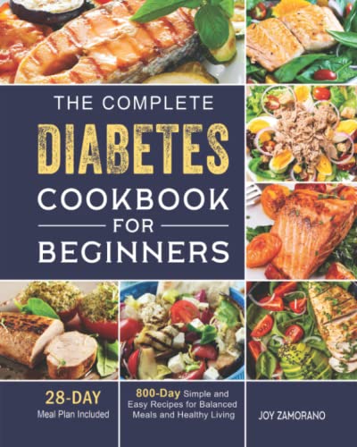 Imagen de archivo de The Complete Diabetes Cookbook for Beginners: 800-Day Simple and Easy Recipes for Balanced Meals and Healthy Living (28 Day Meal Plan Included) a la venta por Decluttr