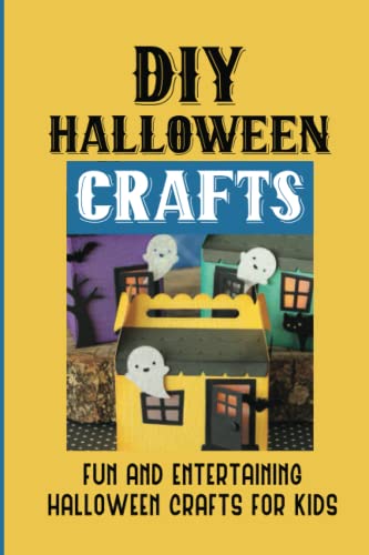 Stock image for DIY Halloween Crafts: Fun And Entertaining Halloween Crafts For Kids: Halloween Crafts Ideas for sale by GreatBookPrices