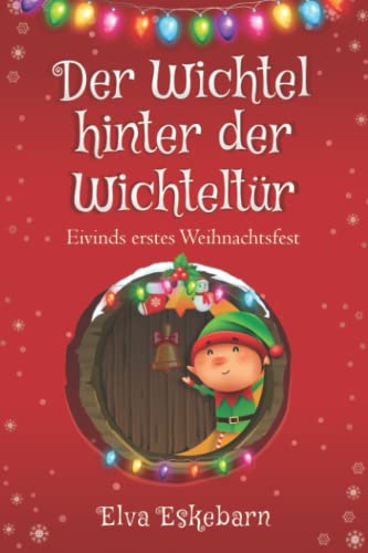 Beispielbild fr Der Wichtel hinter der Wichteltr: Eivinds erstes Weihnachtsfest zum Verkauf von medimops