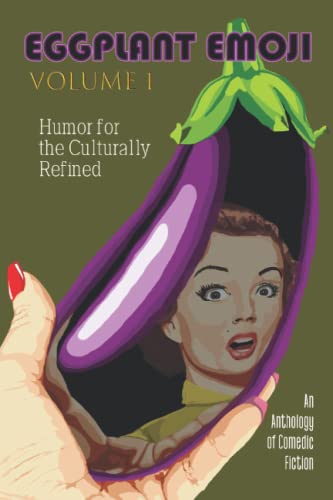 Stock image for Eggplant Emoji: Volume 1: Humor for the Culturally Refined for sale by Chiron Media