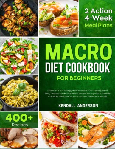 Stock image for Macro Diet Cookbook for Beginners: Discover Your Energy Balance with 400 Flavorful and Easy Recipes. Embrace a New Way of Living with a Flexible 4-Weeks Meal Plan to Burn Fat and Gain Lean Muscle for sale by PhinsPlace