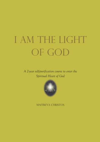 Stock image for I AM THE LIGHT OF GOD: A 2-year self-purification course to enter the Spiritual Heart of God for sale by HPB-Ruby