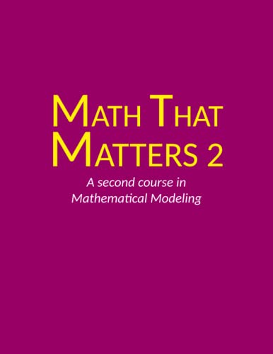 9798499290002: Math That Matters II: A Second Course in Mathematical Modeling